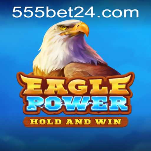 Explorando EaglePower: O Novo Fenômeno de Jogos da 555bet