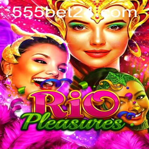 Descubra RioPleasures: O Mundo Vibrante do Jogo em 555bet