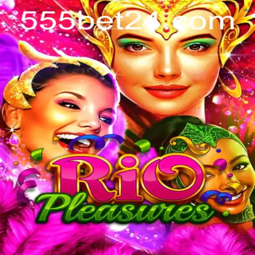 Descubra RioPleasures: O Mundo Vibrante do Jogo em 555bet